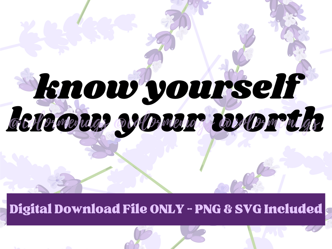 Know Yourself Know Your Worth Digital File