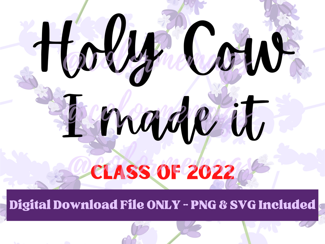 Holy Cow I Made It Graduation Cap Digital File